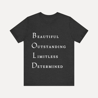 BOLD Unisex Tee – Beautiful, Outstanding, Limitless, Determined